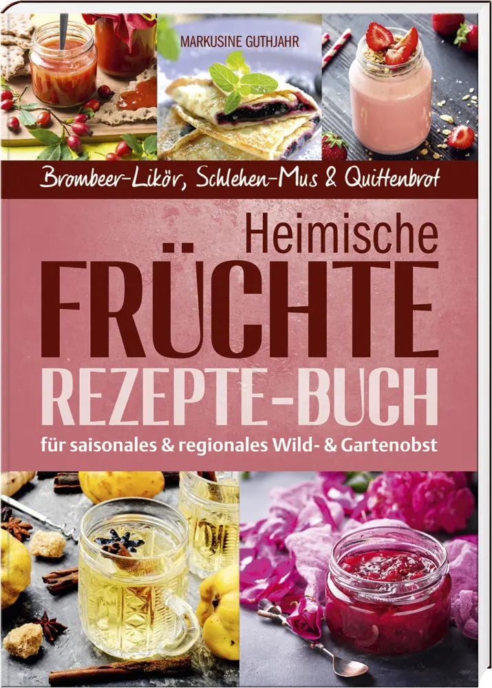 Cover: 9783955871178 | Heimische Früchte - Rezepte-Buch für saionales &amp; regionales Wild-...