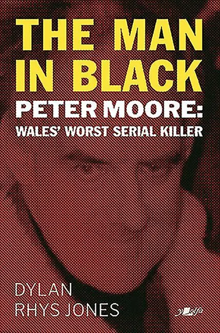 Cover: 9781912631278 | The Man in Black | Peter Moore - Wales' Worst Serial Killer | Jones