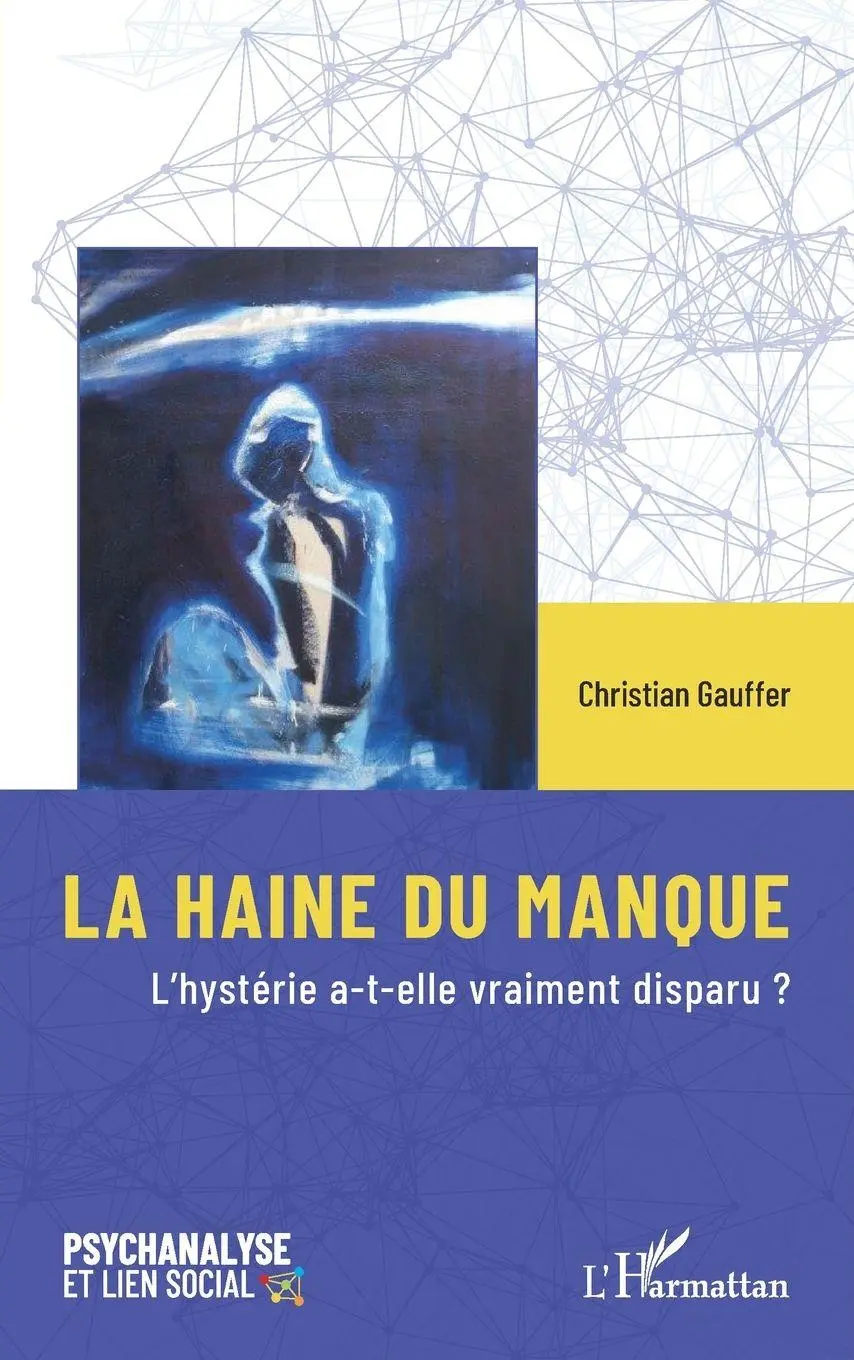 Cover: 9782336421278 | LA HAINE DU MANQUE | L'hystérie a-t-elle vraiment disparu ? | Gauffer
