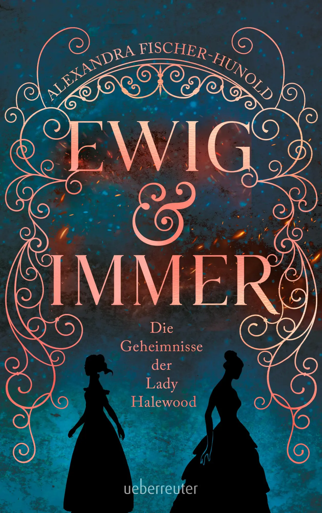 Cover: 9783764171278 | Ewig &amp; Immer - Die Geheimnisse der Lady Halewood | Fischer-Hunold
