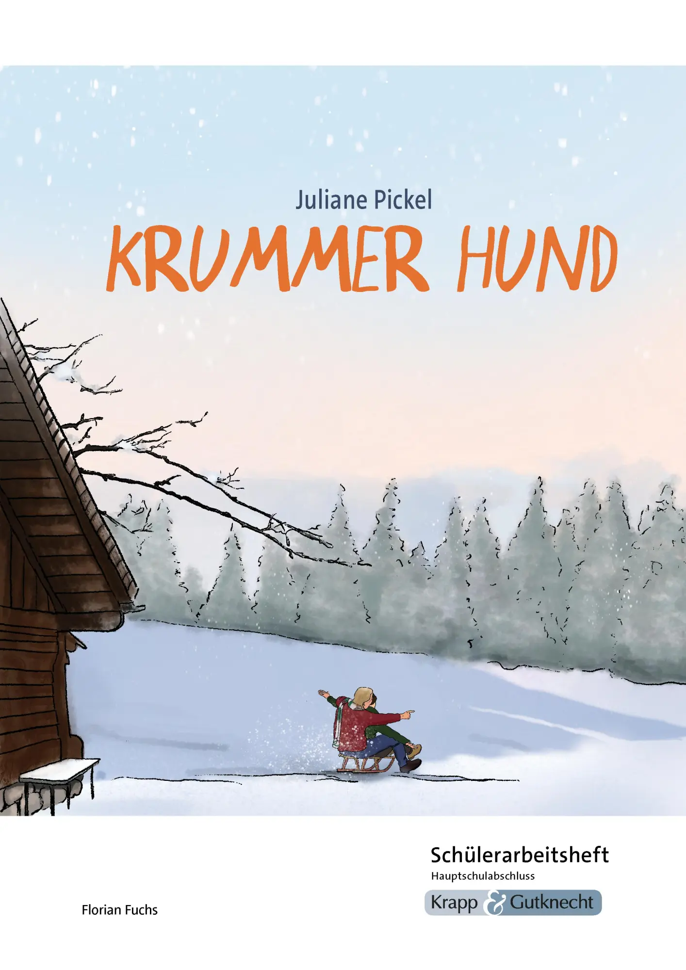 Cover: 9783963231278 | Krummer Hund - Juliane Pickel - Schülerarbeitsheft - Hauptschule Cover: 9783963231278 | Krummer Hund - Juliane Pickel - Schülerarbeitsheft - Hauptschule