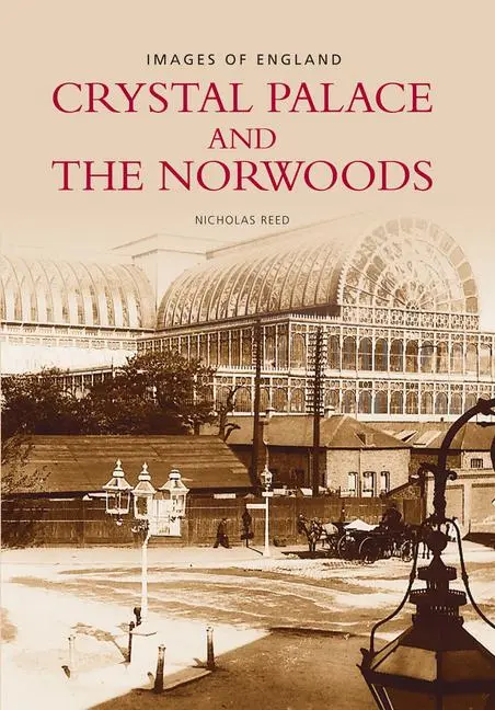 Cover: 9780752401478 | Crystal Palace and the Norwoods | Nicholas Reed | Taschenbuch | 2004