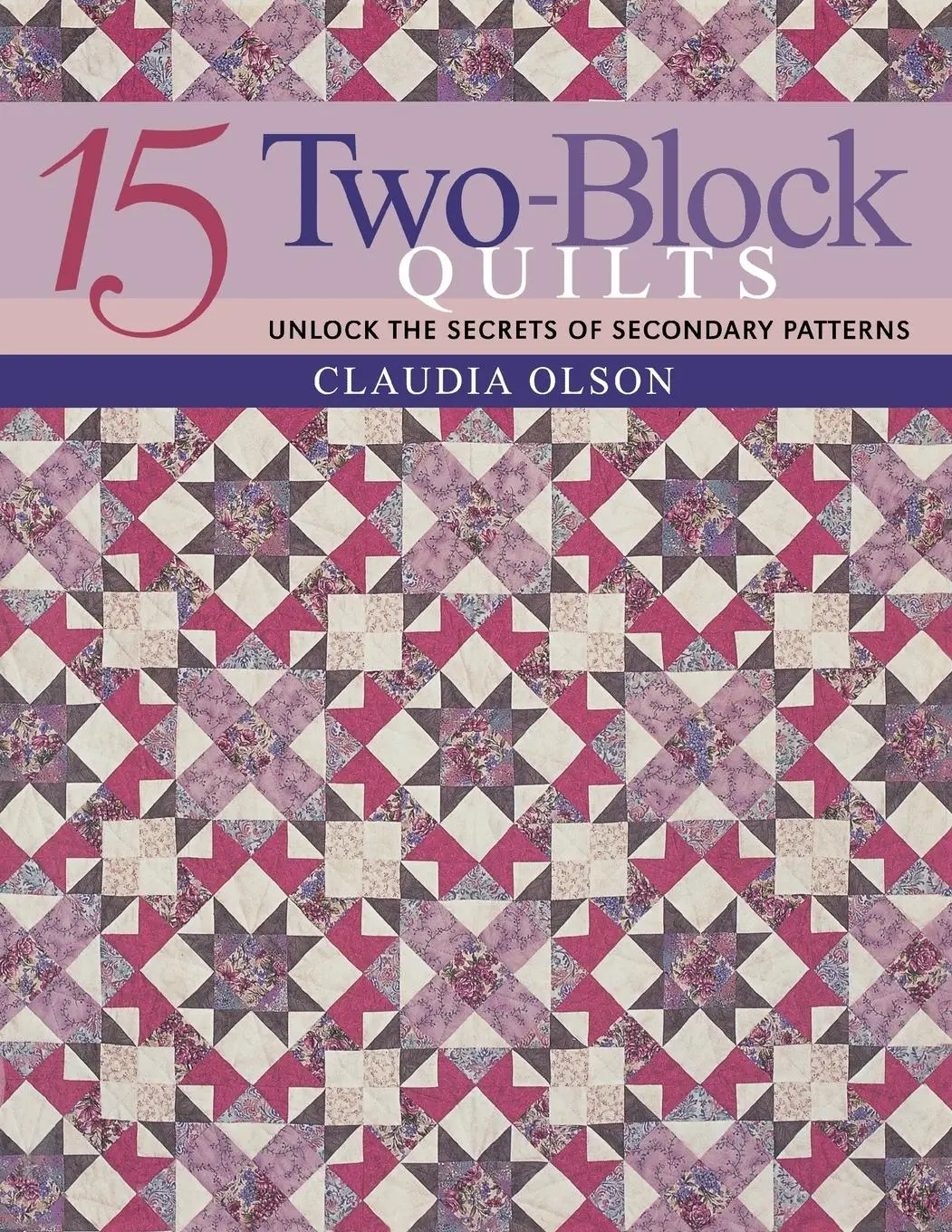 Cover: 9781571201478 | 15 Two-Block Quilts | Claudia Olsen | Taschenbuch | Englisch | 2011