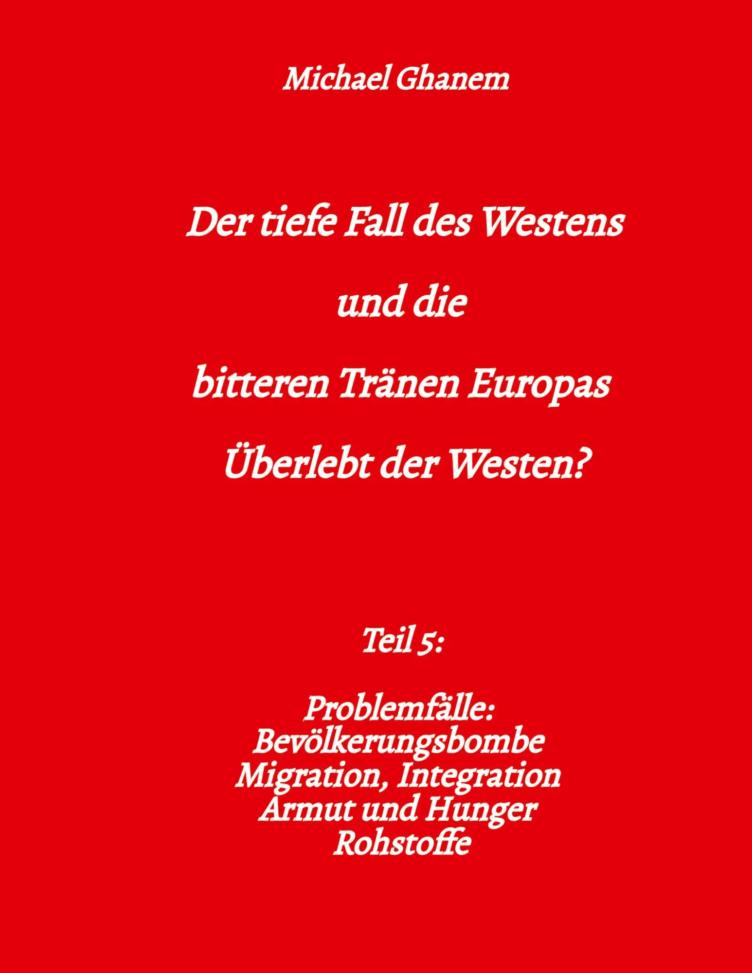 Der tiefe Fall des Westens und die bitteren Tränen Europas