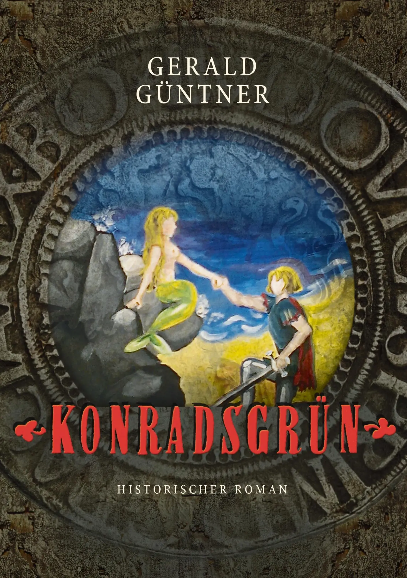Konradsgrün: Historischer Roman
