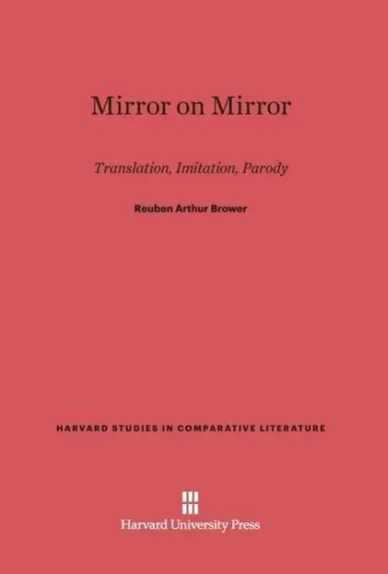 Cover: 9780674731578 | Mirror on Mirror | Translation, Imitation, Parody | Brower | Buch