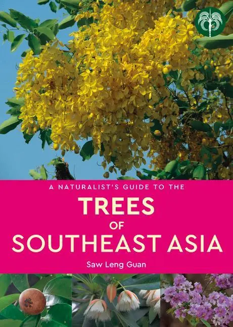 Cover: 9781912081578 | A Naturalist's Guide to the Trees of Southeast Asia | Leng Guan Saw