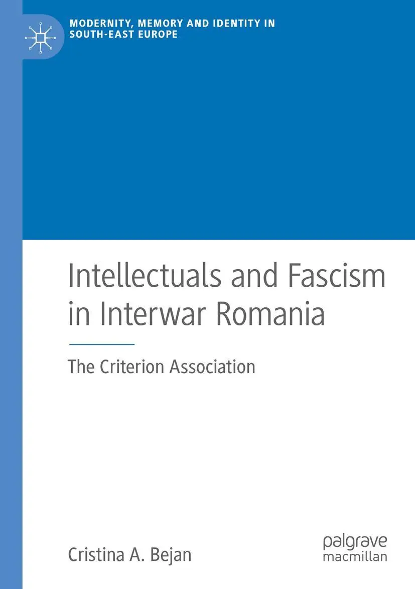 Cover: 9783030201678 | Intellectuals and Fascism in Interwar Romania | Cristina A. Bejan