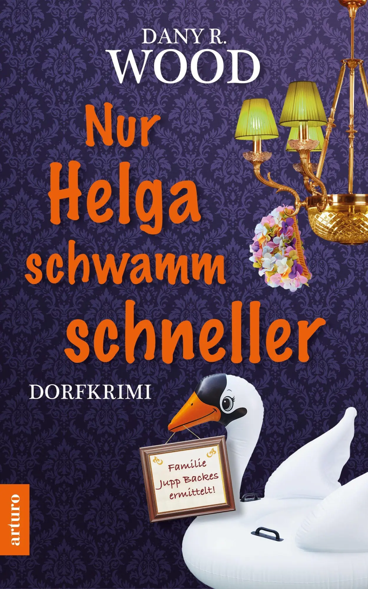 Cover: 9783981701678 | Nur Helga schwamm schneller | Dany R. Wood | Taschenbuch | 336 S.