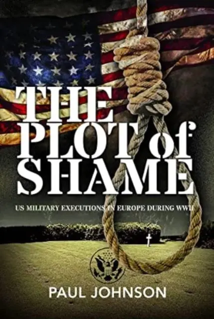 Cover: 9781399011778 | The Plot of Shame | US Military Executions in Europe During WWII