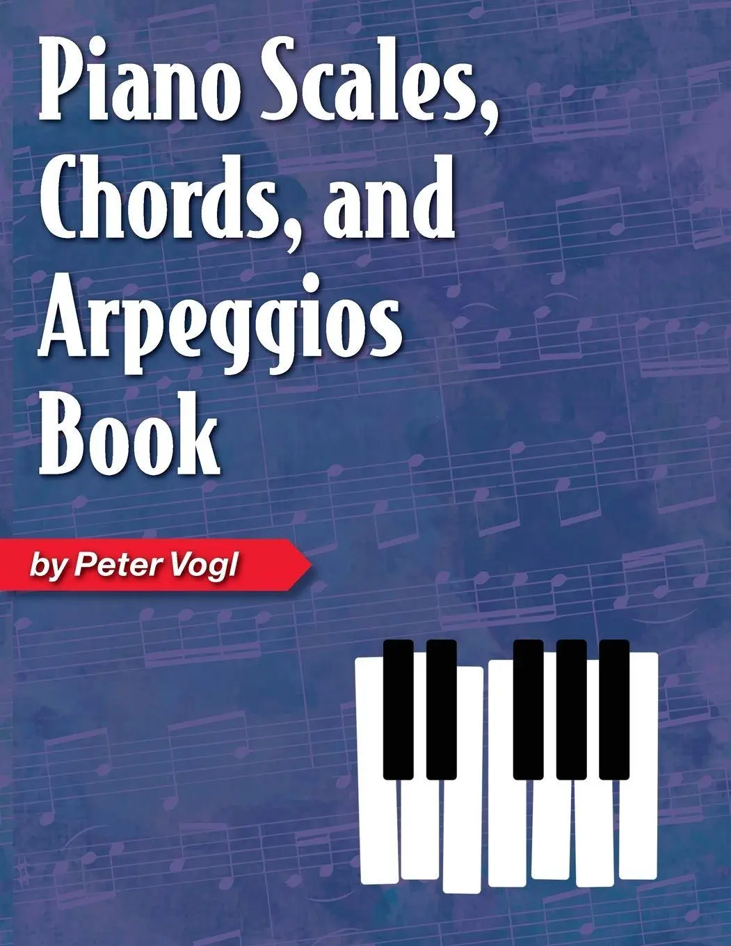 Cover: 9781940301778 | Piano Scales, Chords, and Arpeggios Book | Peter Vogl | Taschenbuch