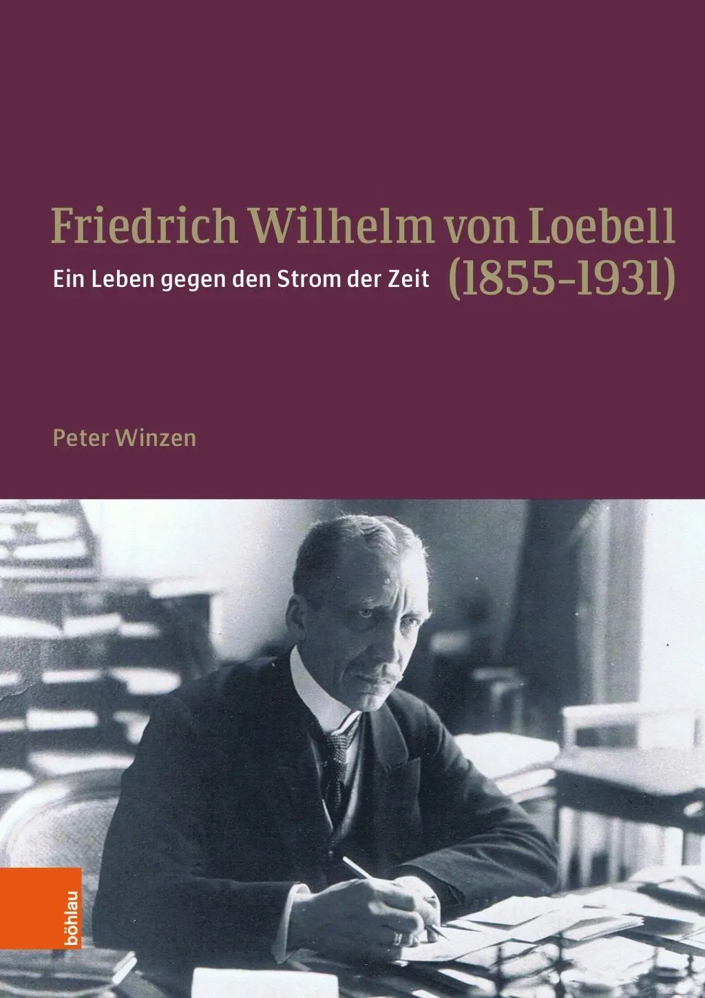 Cover: 9783412501778 | Friedrich Wilhelm von Loebell (1855-1931) | Peter Winzen | Buch | 2018