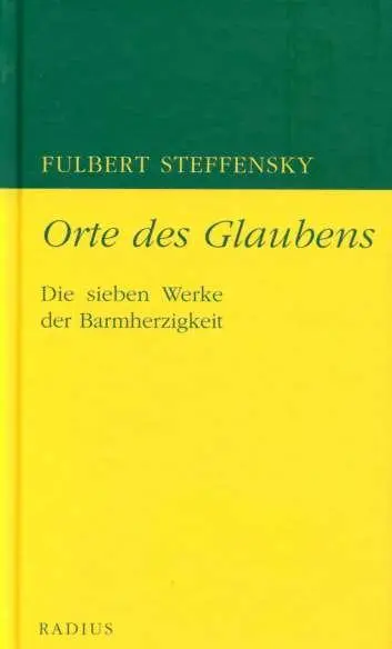 Cover: 9783871731778 | Orte des Glaubens | Die sieben Werke der Barmherzigkeit | Steffensky