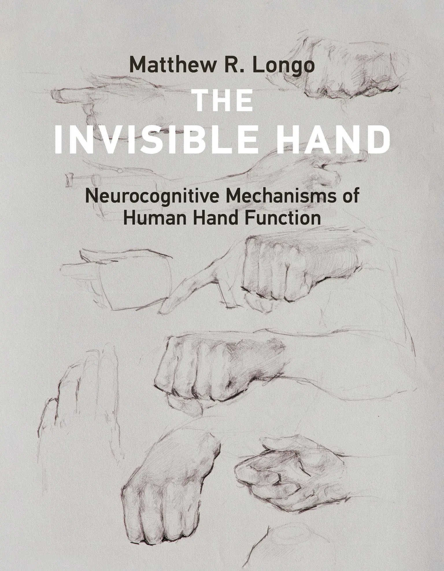 Cover: 9780262551878 | The Invisible Hand | Neurocognitive Mechanisms of Human Hand Function