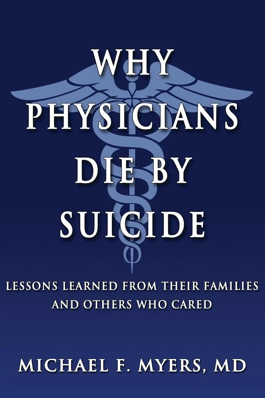 Cover: 9780692831878 | Why Physicians Die by Suicide | Michael F Myers MD | Taschenbuch