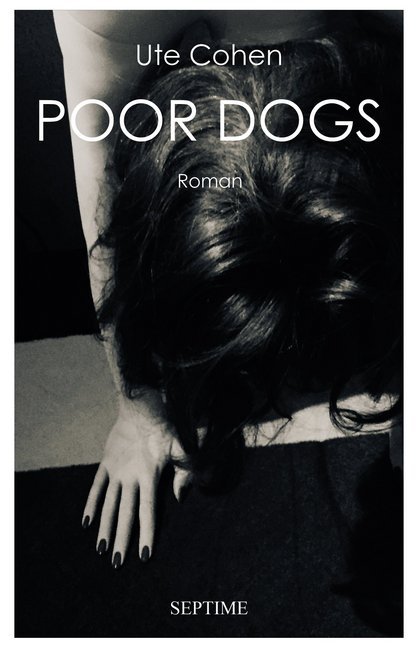 Cover: 9783902711878 | Poor Dogs | Roman | Ute Cohen | Buch | Mit Lesebändchen | 240 S.