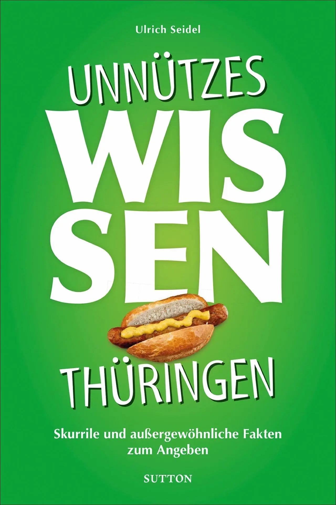 Cover: 9783963031878 | Unnützes Wissen Thüringen | Ulrich Seidel | Taschenbuch | 144 S.