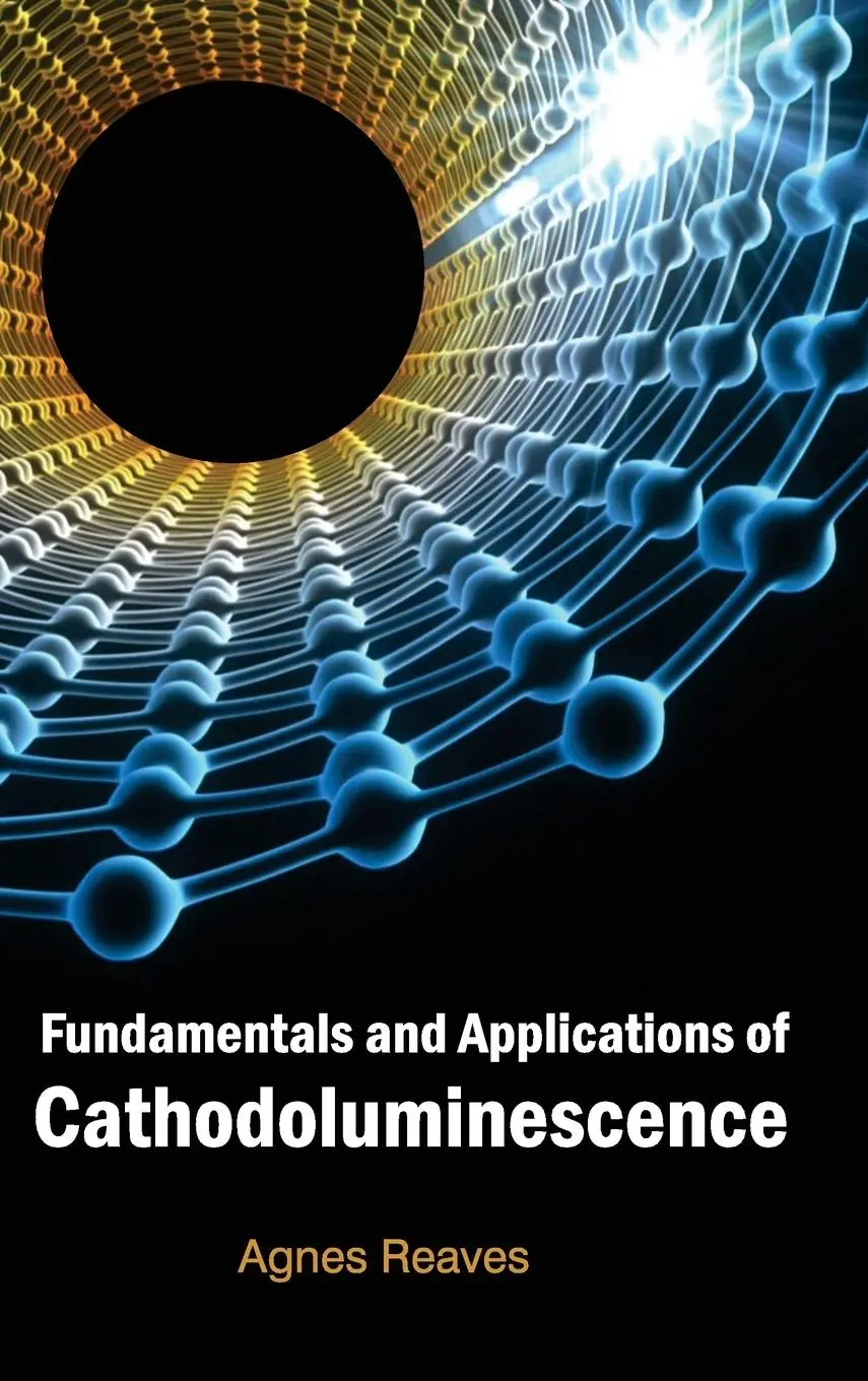 Cover: 9781632382078 | Fundamentals and Applications of Cathodoluminescence | Agnes Reaves