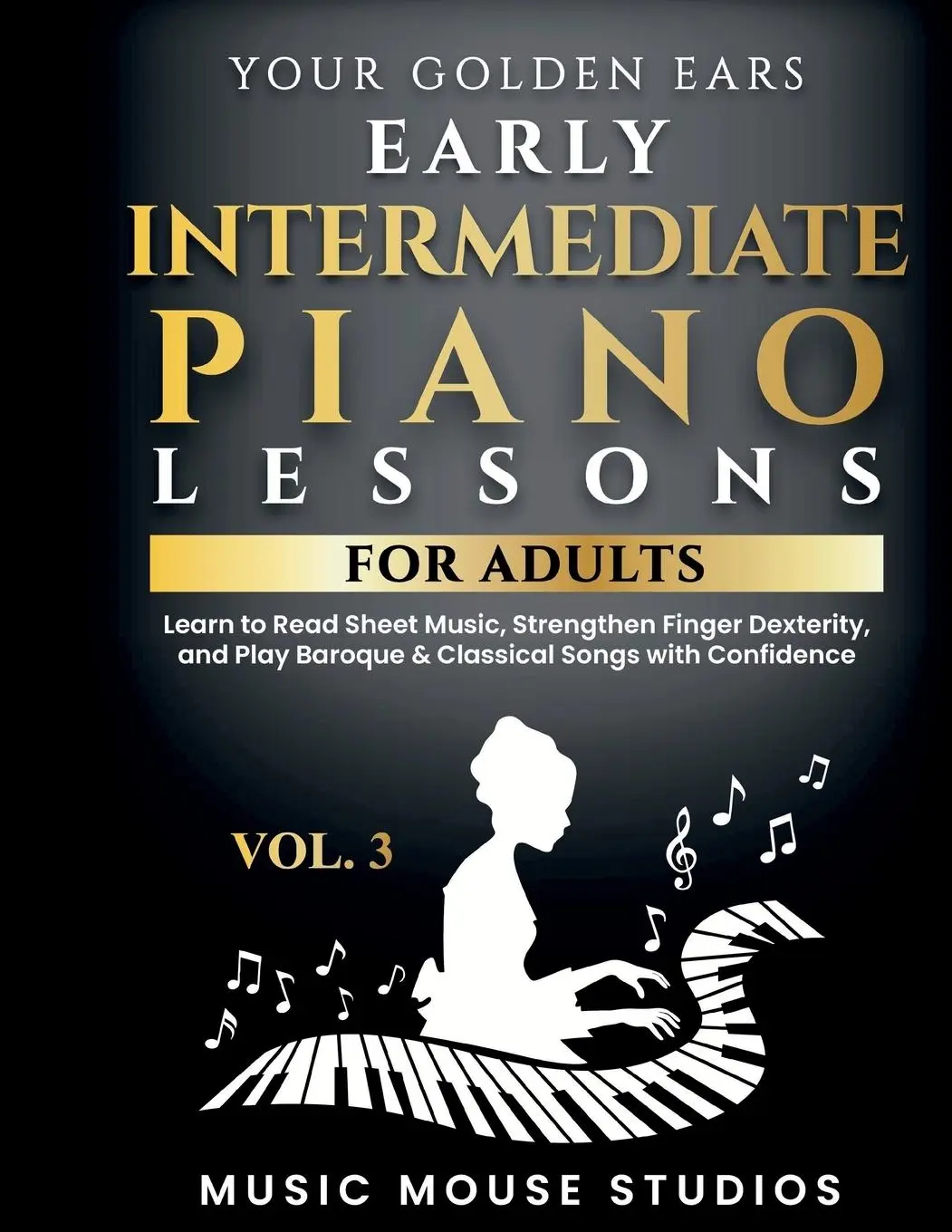 Cover: 9781962052078 | Your Golden Ears Vol. 3 - Early Intermediate Piano Lessons For Adults