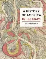 Cover: 9780712352178 | A History of America in 100 Maps | Susan Schulten | Buch | Gebunden