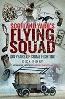 Cover: 9781526752178 | Scotland Yard's Flying Squad | 100 Years of Crime Fighting | Kirby