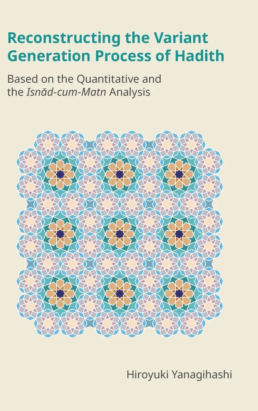 Cover: 9781800502178 | Reconstructing the Variant Generation Process of Hadith | Yanagihashi