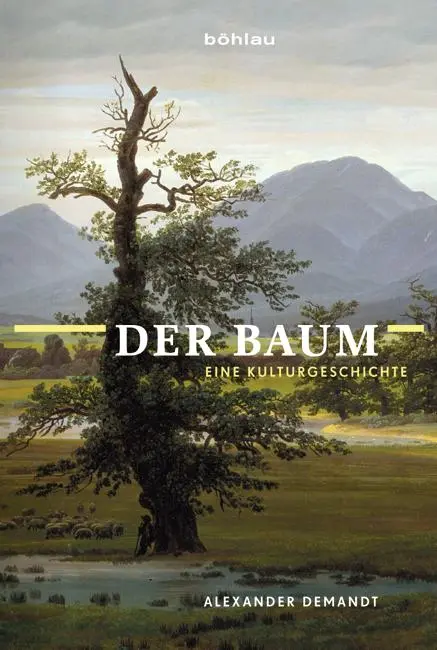 Cover: 9783412222178 | Der Baum | Eine Kulturgeschichte | Alexander Demandt | Buch | 470 S.
