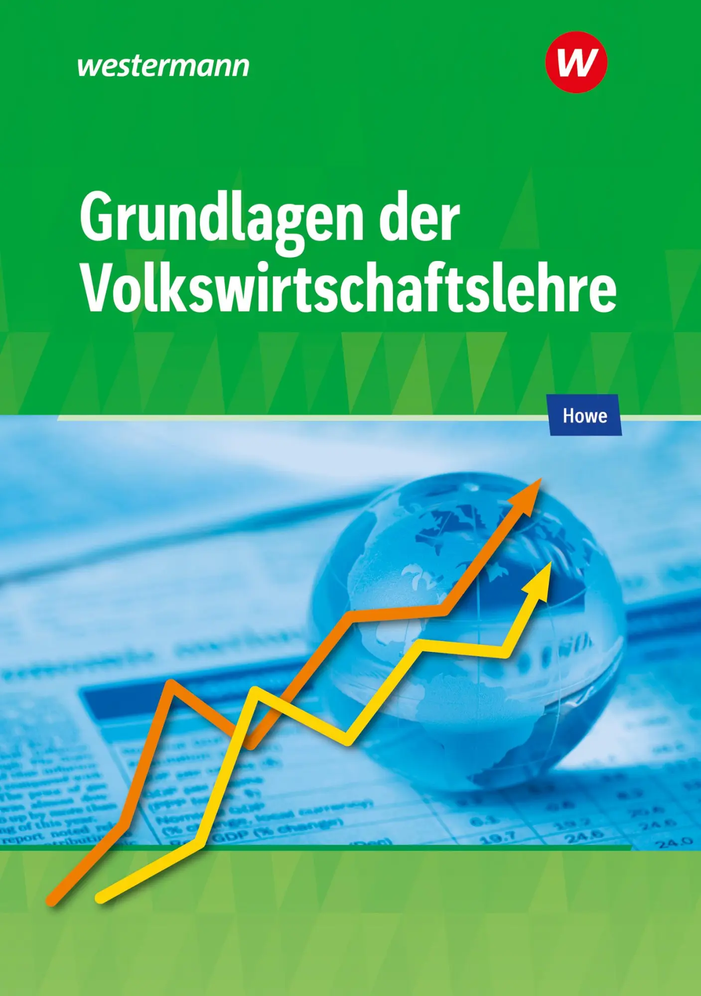 Cover: 9783427002178 | Grundlagen der Volkswirtschaftslehre. Schulbuch | Michael Howe (u. a.)