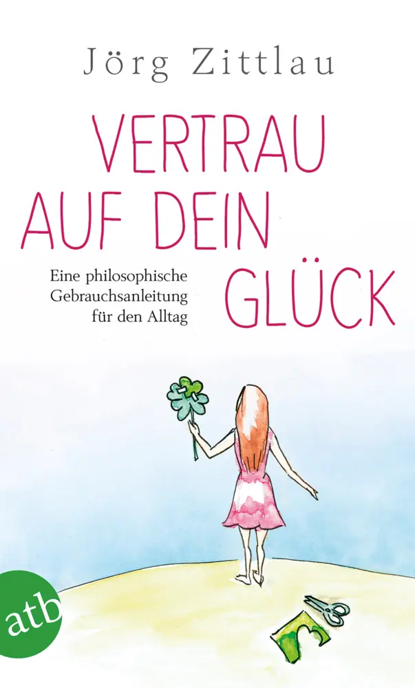 Cover: 9783746632278 | Vertrau auf dein Glück | Jörg Zittlau | Taschenbuch | 284 S. | Deutsch