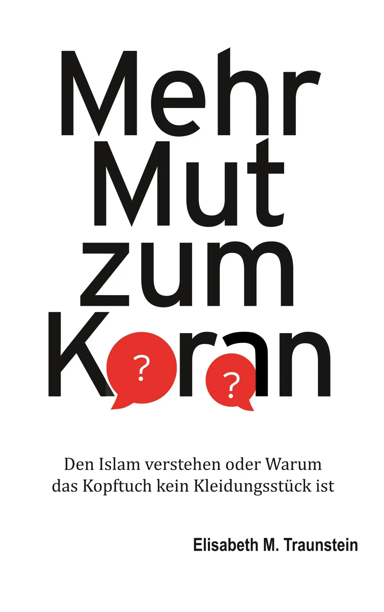 Cover: 9783848222278 | Mehr Mut zum Koran | Elisabeth M. Traunstein | Taschenbuch | 536 S.