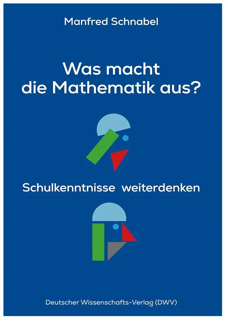 Cover: 9783868882278 | Was macht die Mathematik aus? | Schulkenntnisse weiterdenken | Buch