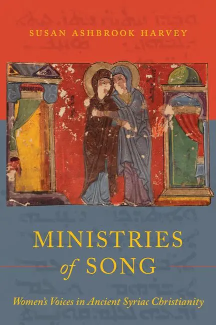 Cover: 9780520412378 | Ministries of Song | Women's Voices in Ancient Syriac Christianity