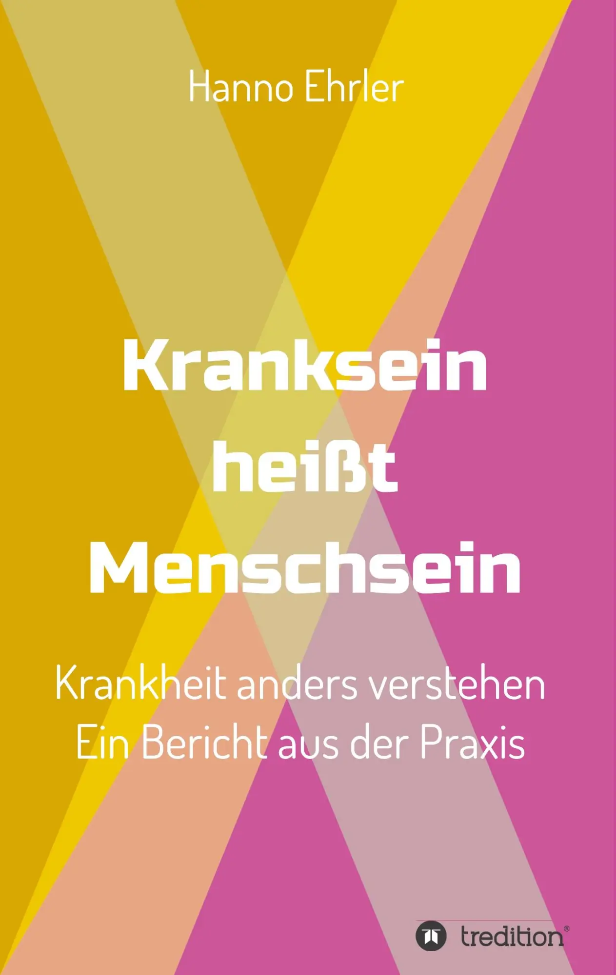 Cover: 9783748222378 | Kranksein heißt Menschsein | Hanno Ehrler | Taschenbuch | 152 S.