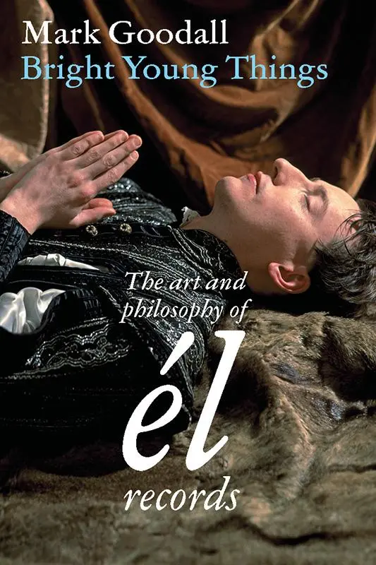Cover: 9783955752378 | Bright Young Things | The Art and Philosophy of él-Records | Goodall