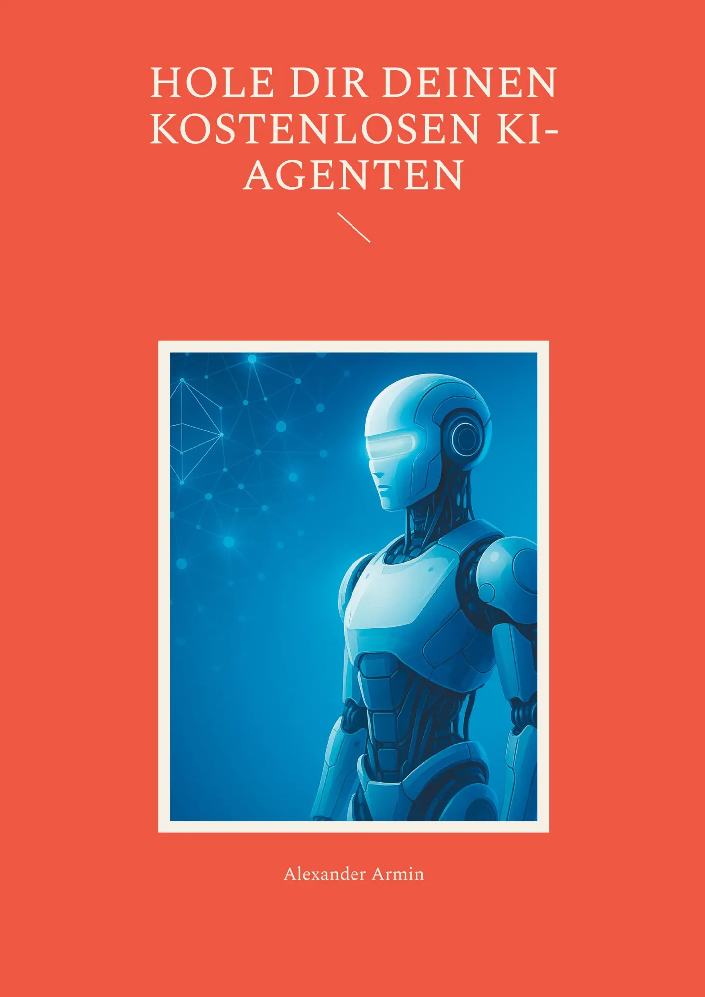 Cover: 9783819282478 | Hole dir deinen kostenlosen KI-Agenten | Alexander Armin | Taschenbuch