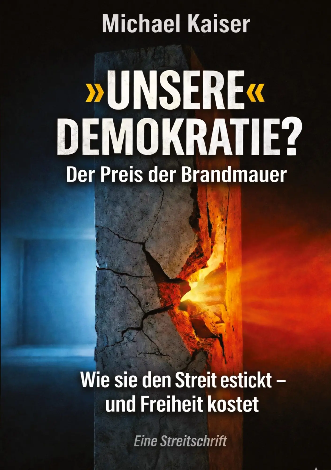 Cover: 9783384882578 | 'UNSERE' DEMOKRATIE? | Der Preis der Brandmauer | Michael Kaiser