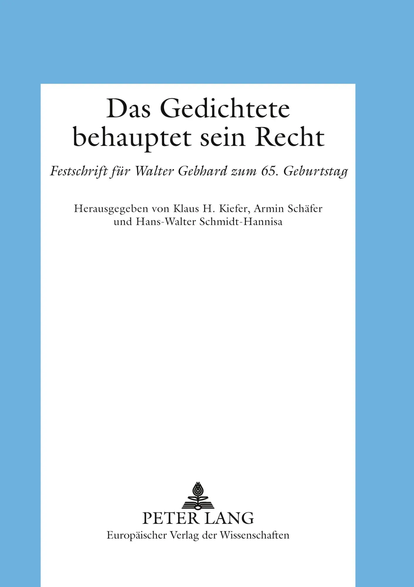 Das Gedichtete behauptet sein Recht: Festschrift für Walter Gebhard zum 65. Geburtstag