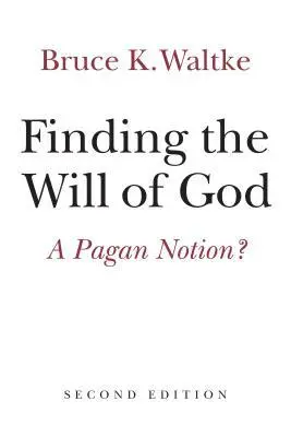 Cover: 9780802872678 | Finding the Will of God | A Pagan Notion? | Bruce K Waltke | Buch