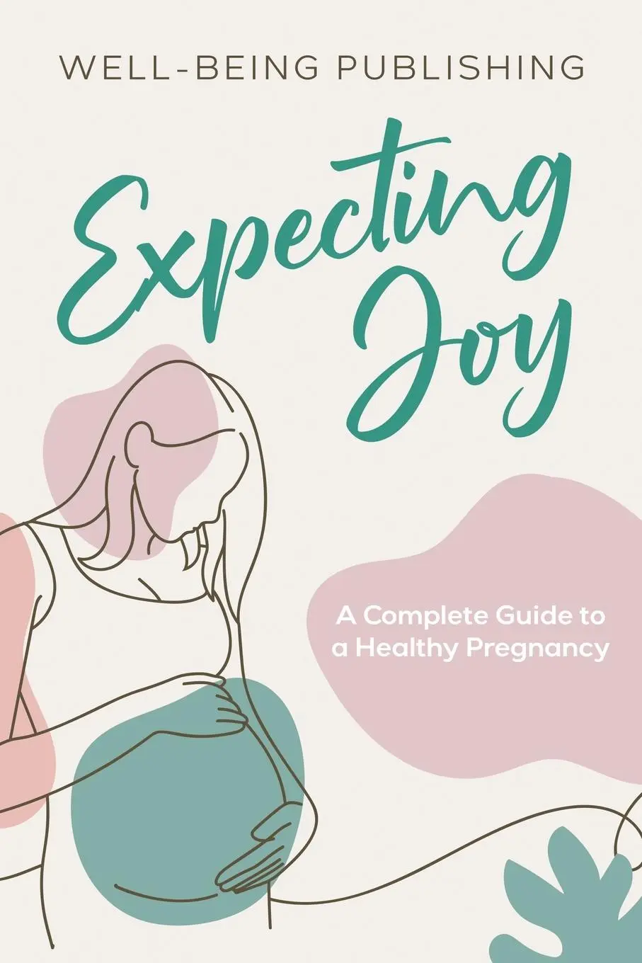 Cover: 9781456652678 | Expecting Joy | A Complete Guide to a Healthy Pregnancy | Publishing