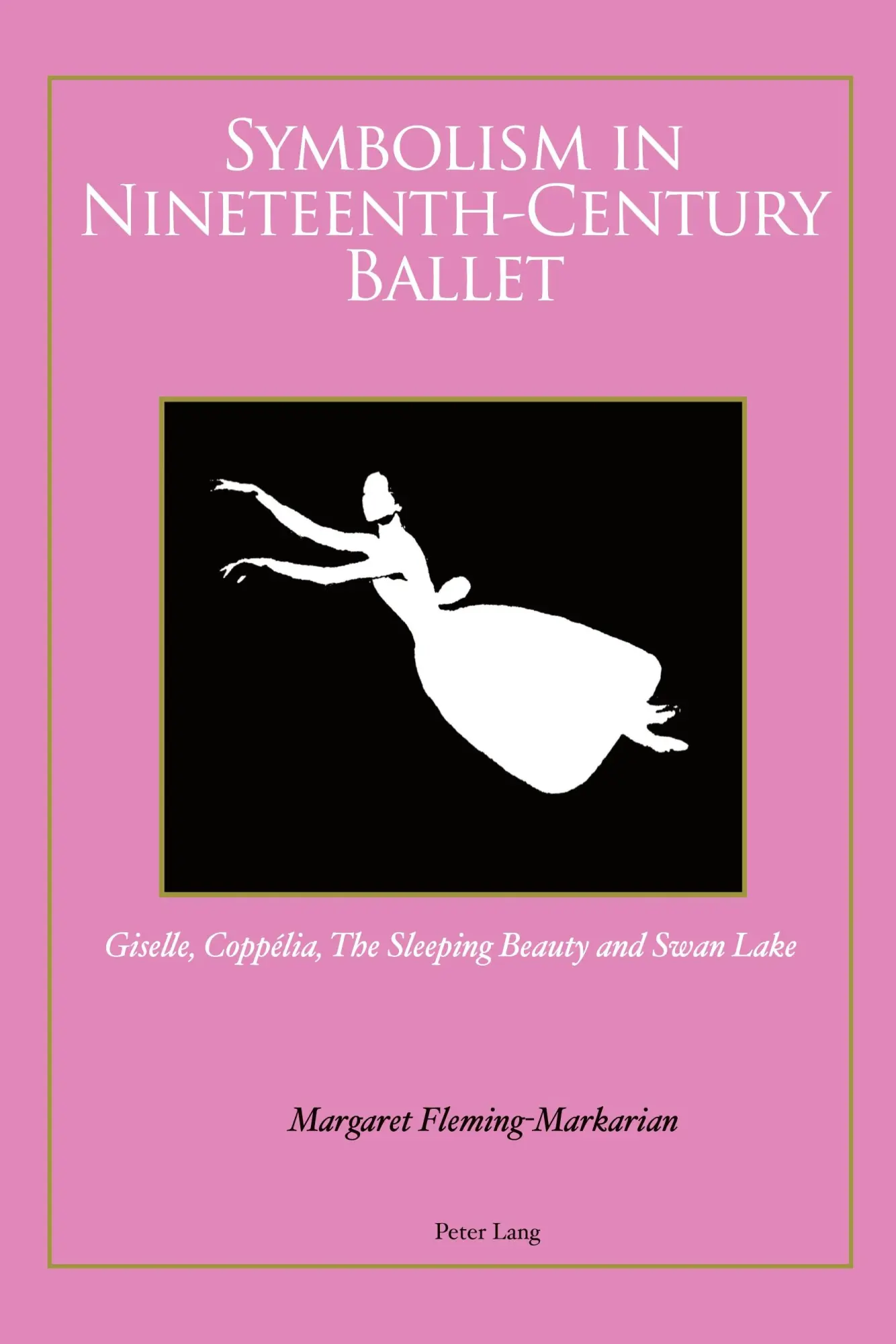 Cover: 9783034302678 | Symbolism in Nineteenth-Century Ballet | Margaret Fleming-Markarian