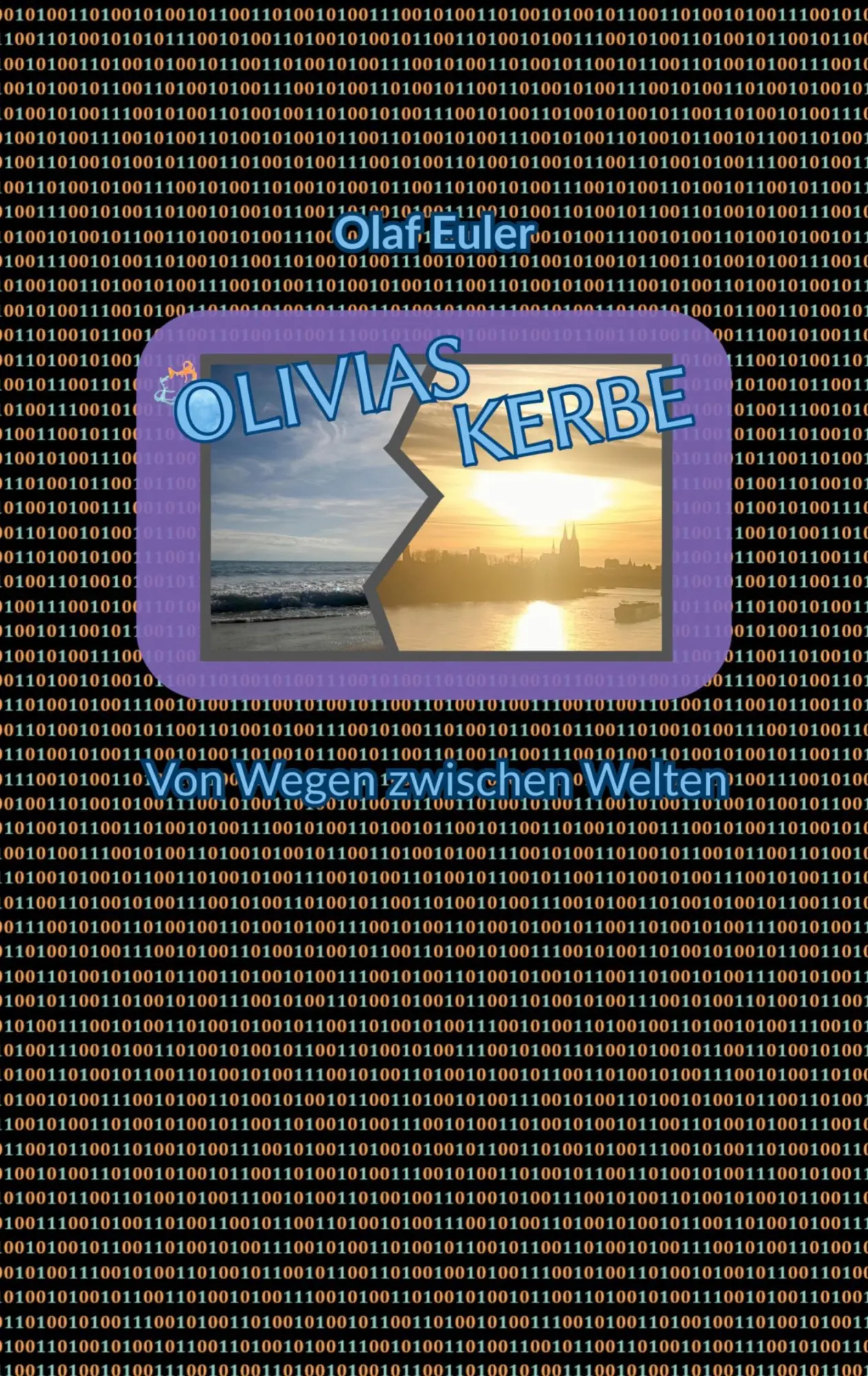 Cover: 9783695732678 | Olivias Kerbe | Von Wegen zwischen Welten | Olaf Euler | Taschenbuch