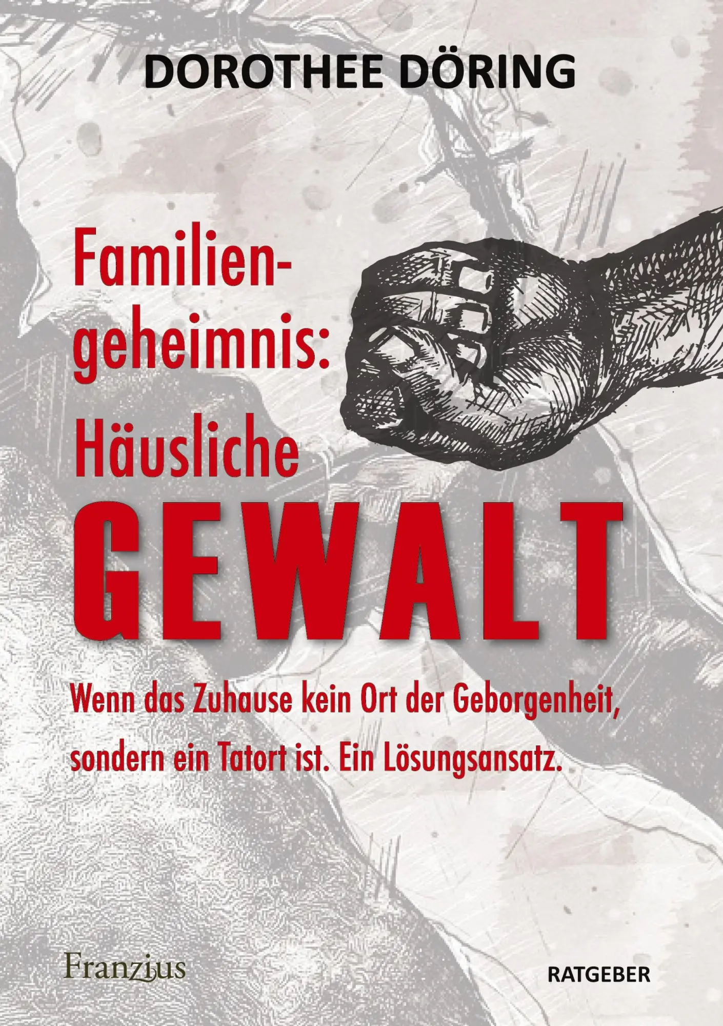 Cover: 9783960502678 | Familiengeheimnis: Häusliche Gewalt | Dorothee Döring | Taschenbuch