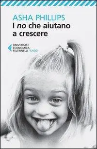 Cover: 9788807882678 | Phillips, A: I no che aiutano a crescere | Asha Phillips | Taschenbuch