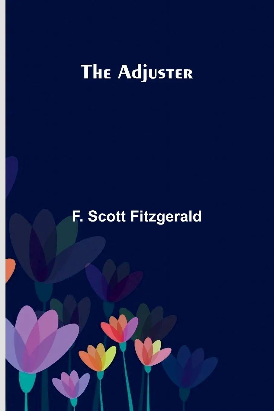 Cover: 9789375362678 | The Adjuster | F. Scott Fitzgerald | Taschenbuch | Englisch | 2026