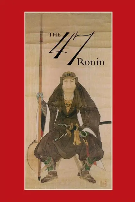 Cover: 9780918172778 | 47: The True Story of the Vendetta of the 47 Ronin from Akô | Harper