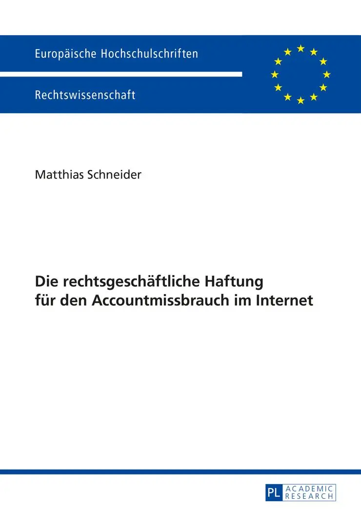 Die rechtsgeschäftliche Haftung für den Accountmissbrauch im Internet (Europäische Hochschulschriften / European University Studies / Publications Universitaires Européennes)