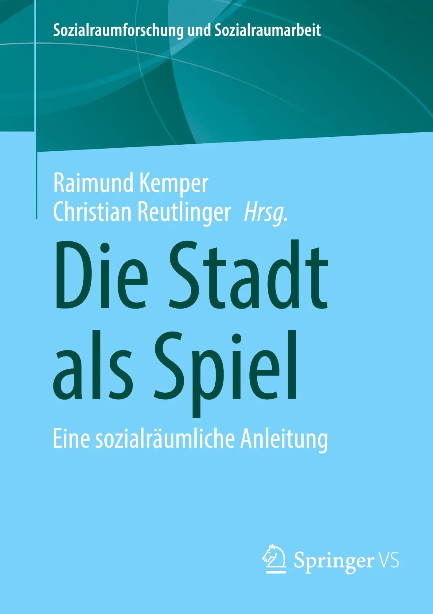 Cover: 9783658482978 | Die Stadt als Spiel | Eine sozialräumliche Anleitung | Kemper (u. a.)