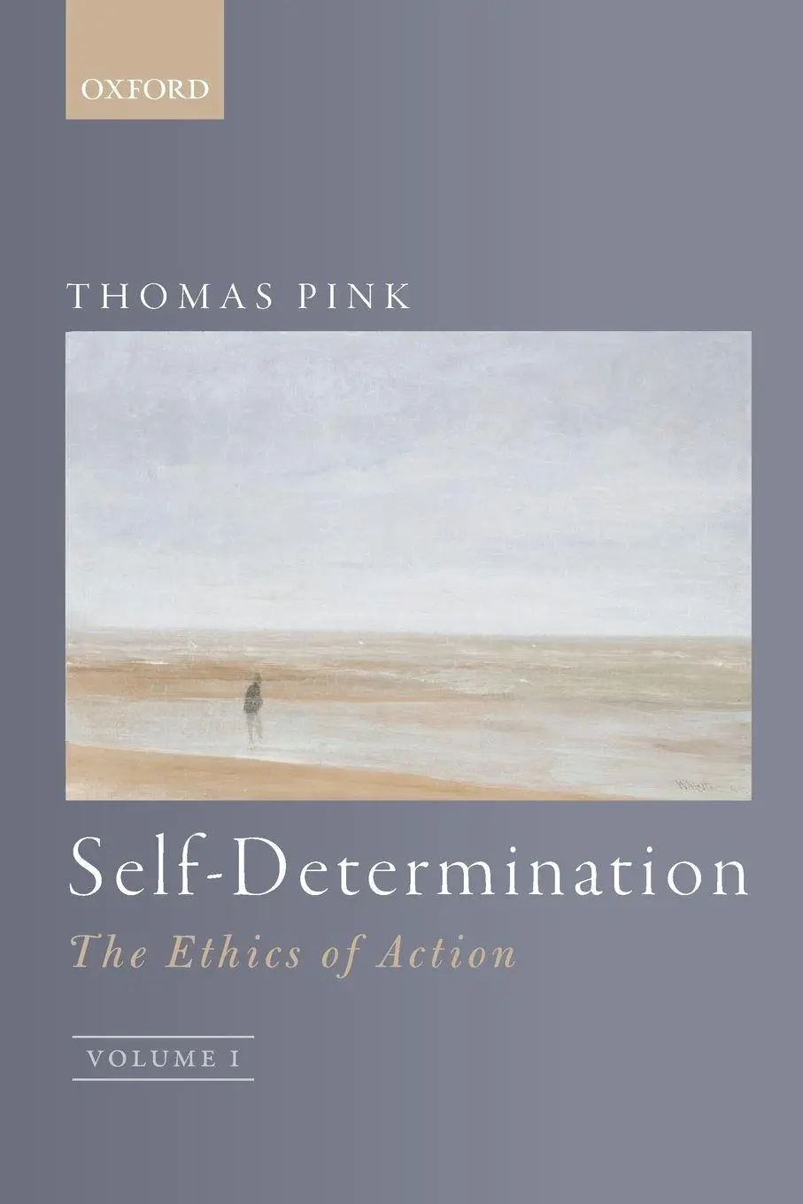 Cover: 9780198843078 | Self-Determination | The Ethics of Action, Volume 1 | Thomas Pink
