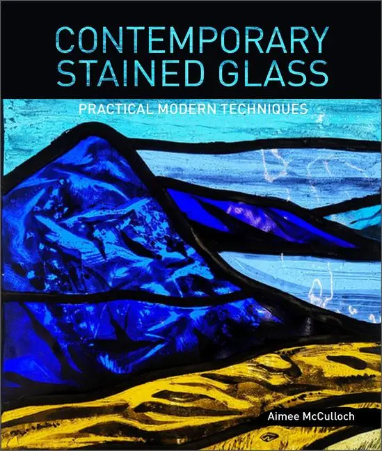 Cover: 9780764363078 | Contemporary Stained Glass | Practical Modern Techniques | McCulloch