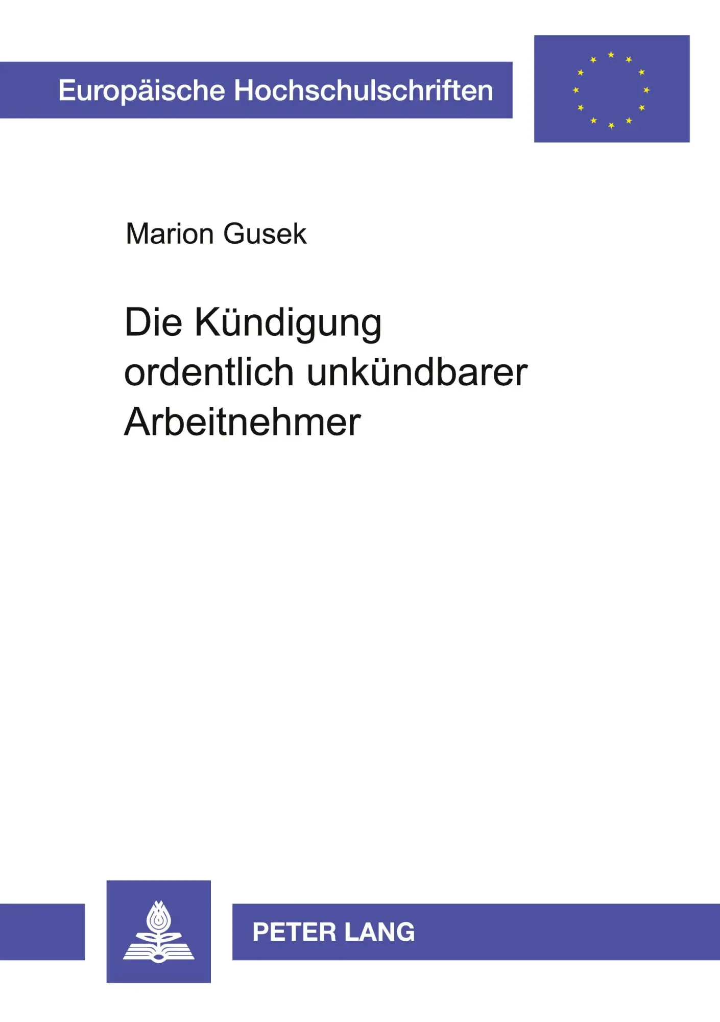 Cover: 9783631533178 | Die Kündigung ordentlich unkündbarer Arbeitnehmer | Marion Gusek